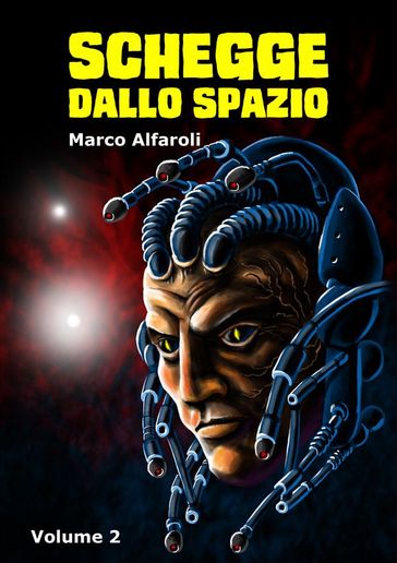 Schegge dallo spazio - volume 2 - Marco Alfaroli