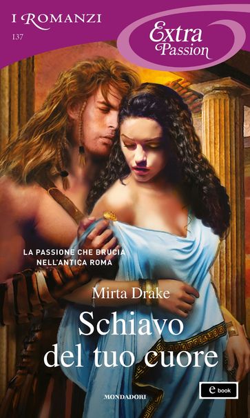 Schiavo del tuo cuore (I Romanzi Extra Passion) - Mirta Drake