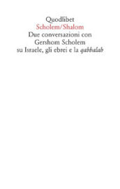 Scholem/Shalom. Due conversazioni con Gershom Scholem su Israele, gli ebrei e la qabbalah