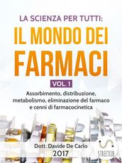 La Scienza Per Tutti: Il Mondo Dei Farmaci Vol. 1