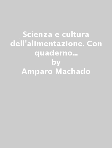 Scienza e cultura dell'alimentazione. Con quaderno delle competenze. Per le Scuole superiori. Con e-book. Con espansione online. Vol. 2 - Amparo Machado