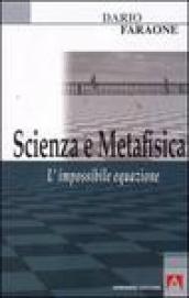 Scienza e metafisica. L impossibile equazione