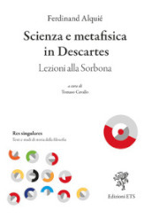 Scienza e metafisica in Descartes. Lezioni alla Sorbona