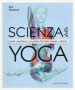 Scienza dello yoga. Capire l anatomia e la filosofia per perfezionare la pratica