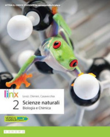 Scienze naturali. Corso di biologia e chimica. Per la 2ª classe delle Scuole superiori. Con app. Con e-book. Con espansione online - Simonetta Lenzi - Fabiana Chimirri - Giovanni Casavecchia