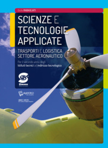 Scienze e tecnologie applicate. Trasporti e logistica settore aeronautico. Per la 2ª classe degli Ist. tecnici ad indirizzo tecnologico. Con ebook. Con espansione online - Giulio Rabagliati