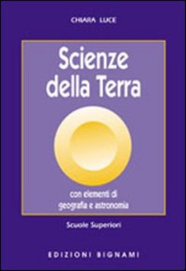 Scienze della terra. Con elementi di geografia e astronomia - Chiara Luce