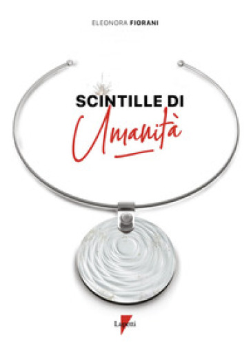 Scintille di umanità - Eleonora Fiorani