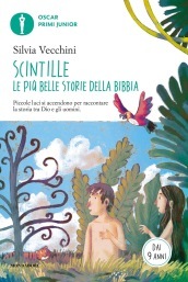 Scintille. Le più belle storie della Bibbia. Piccole luci si accendono per raccontare la storia tra Dio e gli uomini