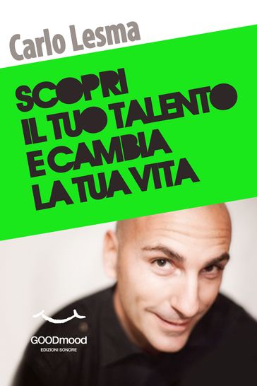 Scopri il tuo talento e cambia la tua vita - Carlo Lesma