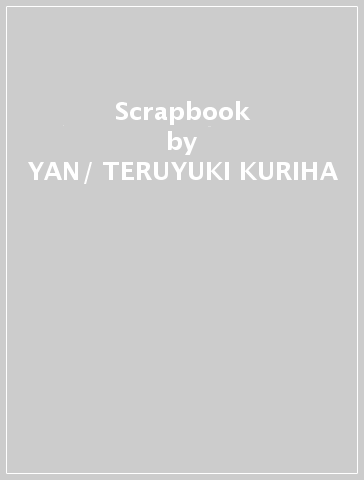 Scrapbook - YAN/ TERUYUKI KURIHA