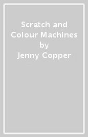 Scratch and Colour Machines