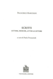 Scritti. Lettere, dediche, avvisi ai lettori