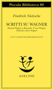 Scritti su Wagner: Richard Wagner a Bayreuth-Il caso Wagner-Nietzsche contra Wagner