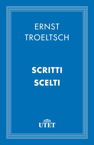 Scritti scelti - Ernst Troeltsch