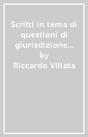 Scritti in tema di questioni di giurisdizione tra giudice ordinario e giudice amministrativo