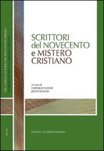 Scrittori del Novecento e mistero cristiano - Enrique Fuster - John Wauck