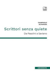 Scrittori senza quiete. Da Pasolini a Saviano. Nuova ediz.