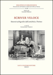 Scriver veloce. Sistemi tachigrafici dall antichità a Twitter