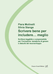 Scrivere bene per includere... meglio. Scrittura leggibile e comprensibile per l inclusione: tematiche di genere e disturbi del neurosviluppo