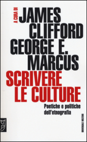 Scrivere le culture. Poetiche e politiche dell etnografia