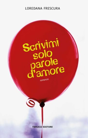 Scrivimi solo parole d'amore - Loredana Frescura