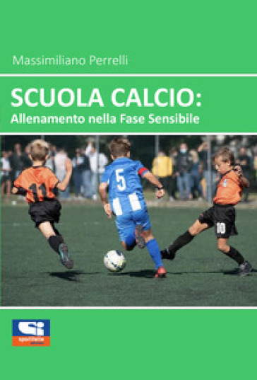 Scuola calcio: allenamento nella fase sensibile - Massimiliano Perrelli