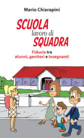 Scuola, lavoro di squadra. Fiducia tra alunni, genitori e insegnanti