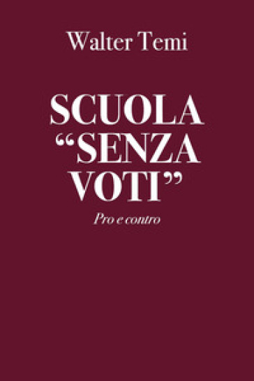 Scuola «senza voti». Pro e contro - Walter Temi