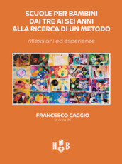 Scuole per bambini dai tre ai sei anni alla ricerca di un metodo. Riflessioni ed esperienze