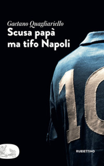 Scusa papà ma tifo Napoli - Gaetano Quagliariello