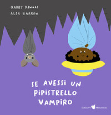 Se avessi un pipistrello vampiro. Ediz. illustrata - Gabby Dawnay