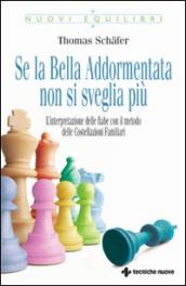 Se la bella addormentata non si sveglia più. L interpretazione delle fiabe con il metodo delle costellazioni familiari