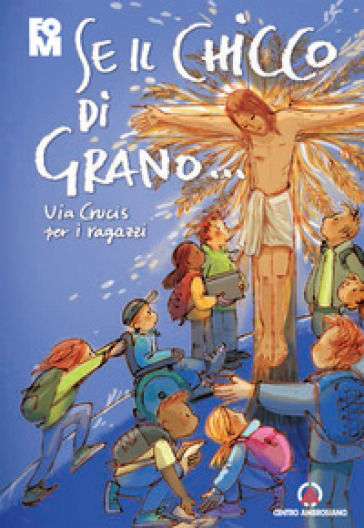 Se il chicco di grano... Via crucis per ragazzi