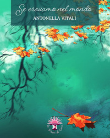 Se eravamo nel mondo - Antonella Vitali