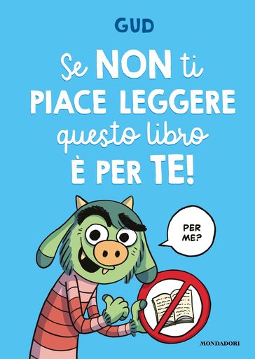 Se non ti piace leggere questo libro è per te! - Gud