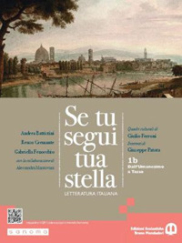 Se tu segui tua stella. Per le Scuole superiori. Con e-book. Con espansione online. Vol. 1B: Dall'Umanesimo a Tasso - Andrea Battistini - Renzo Cremante - Gabriella Fenocchio