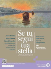 Se tu segui tua stella. Per le Scuole superiori. Con e-book. Con espansione online. Vol. 2B: Neoclassicismo e Romanticismo