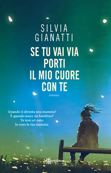 Se tu vai via porti il mio cuore con te - Silvia Gianatti