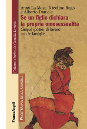 Se un figlio dichiara la propria omosessualità. Cinque ipotesi di lavoro con le famiglie - Anna La Mesa - Nicolino Rago - Alberto Daniele