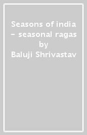 Seasons of india - seasonal ragas