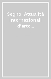 Segno. Attualità internazionali d arte contemporanea (2024). Vol. 298