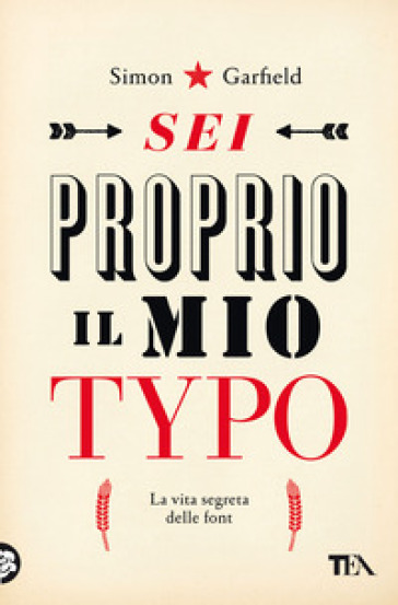 Sei proprio il mio typo. La vita segreta delle font - Simon Garfield