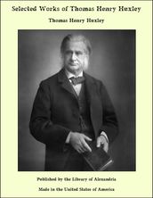 Selected Works of Thomas Henry Huxley