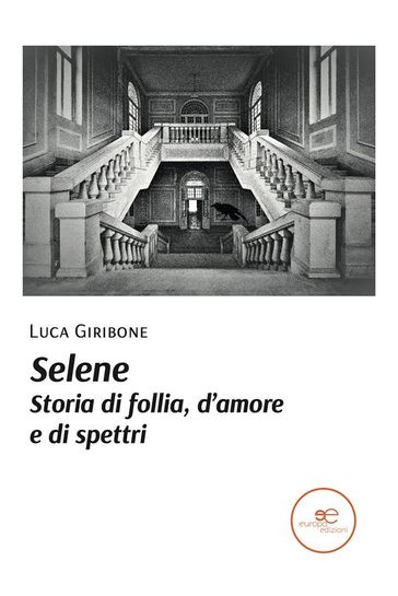 Selene. Storia di follia, d'amore e di spettri - Luca Giribone