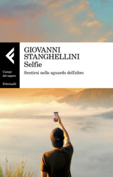 Selfie. Sentirsi nello sguardo dell'altro - Giovanni Stanghellini