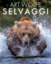 Selvaggi. Un inno agli animali selvatici del pianeta