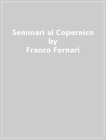 Seminari al Copernico - Franco Fornari