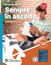 Sempre in ascolto. Vol. unico. Con temi per l IRC. Corso di religione cattolica con nulla osta CEI. Per la Scuola media. Con e-book. Con espansione online