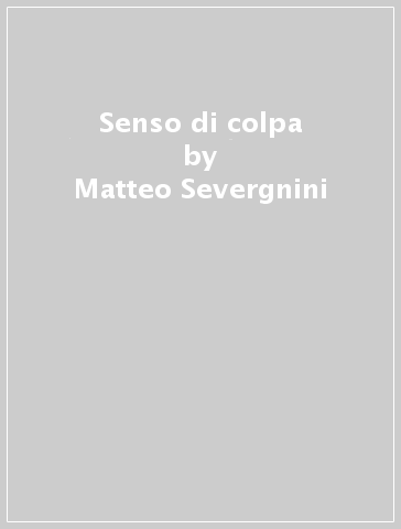 Senso di colpa - Matteo Severgnini